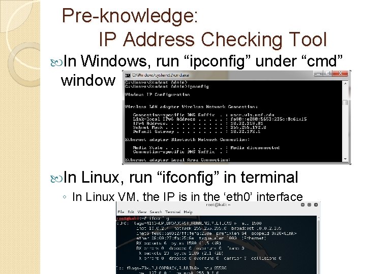 Pre-knowledge: IP Address Checking Tool In Windows, run “ipconfig” under “cmd” window In Linux,