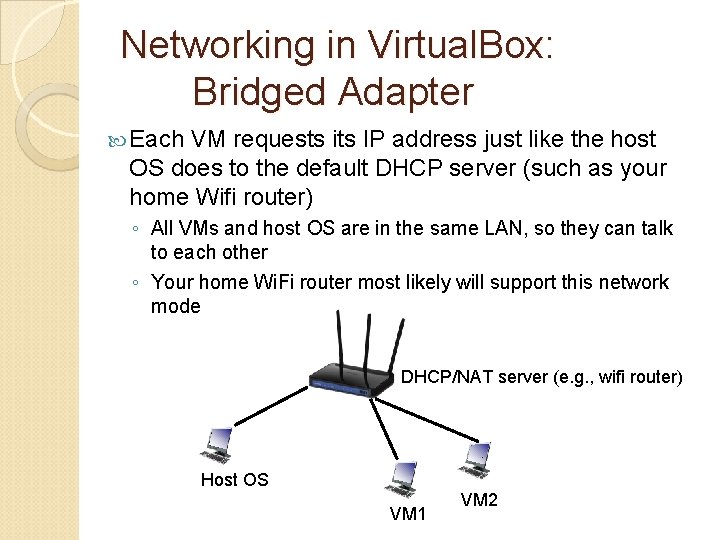 Networking in Virtual. Box: Bridged Adapter Each VM requests its IP address just like