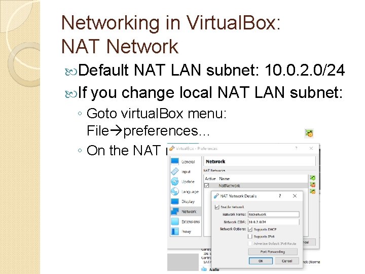 Networking in Virtual. Box: NAT Network Default NAT LAN subnet: 10. 0. 2. 0/24