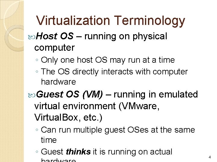 Virtualization Terminology Host OS – running on physical computer ◦ Only one host OS