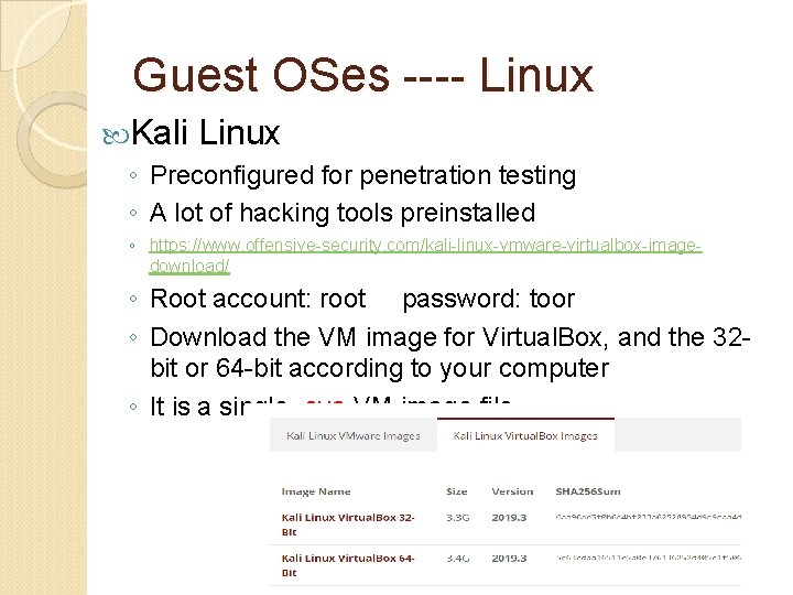 Guest OSes ---- Linux Kali Linux ◦ Preconfigured for penetration testing ◦ A lot