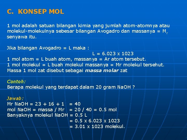 C. KONSEP MOL 1 mol adalah satuan bilangan kimia yang jumlah atom-atomnya atau molekul-molekulnya