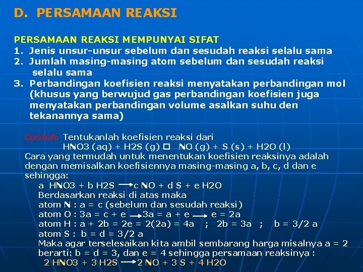 D. PERSAMAAN REAKSI MEMPUNYAI SIFAT 1. Jenis unsur-unsur sebelum dan sesudah reaksi selalu sama