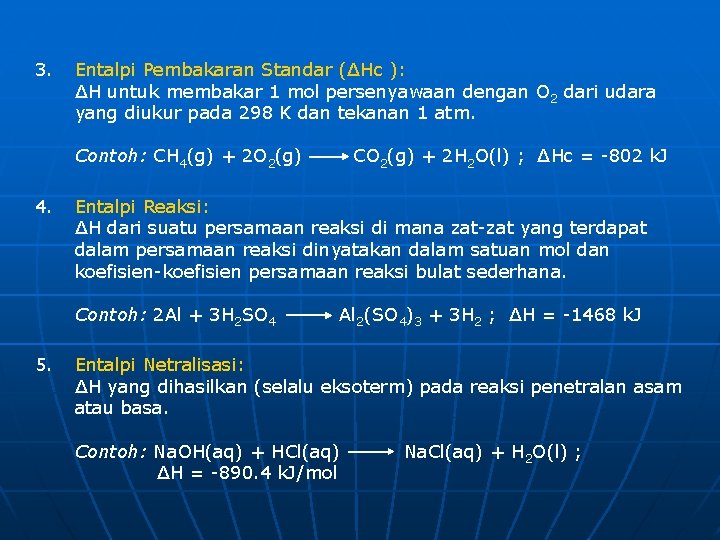 3. Entalpi Pembakaran Standar (∆Hc ): ∆H untuk membakar 1 mol persenyawaan dengan O