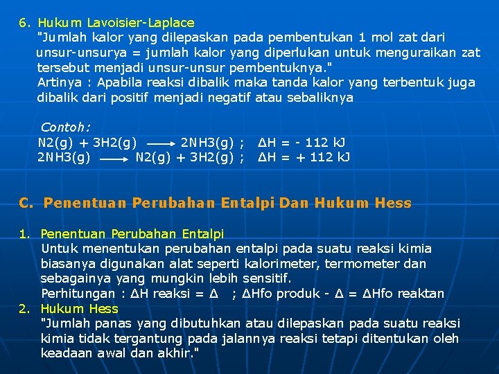 6. Hukum Lavoisier-Laplace "Jumlah kalor yang dilepaskan pada pembentukan 1 mol zat dari unsur-unsurya