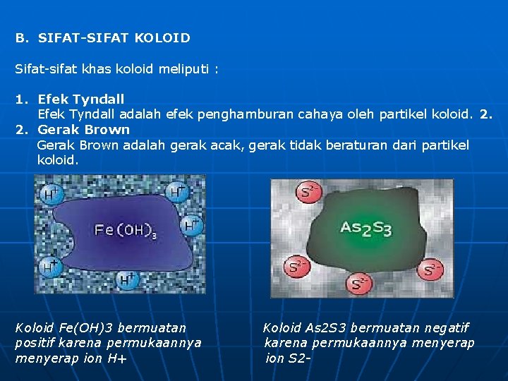 B. SIFAT-SIFAT KOLOID Sifat-sifat khas koloid meliputi : 1. Efek Tyndall adalah efek penghamburan