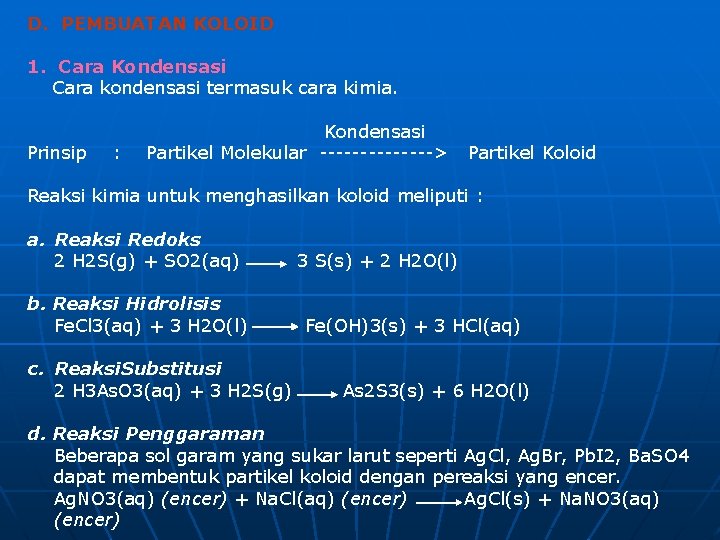 D. PEMBUATAN KOLOID 1. Cara Kondensasi Cara kondensasi termasuk cara kimia. Kondensasi Prinsip :