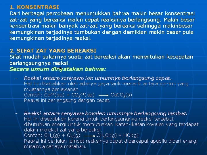 1. KONSENTRASI Dari berbagai percobaan menunjukkan bahwa makin besar konsentrasi zat-zat yang bereaksi makin