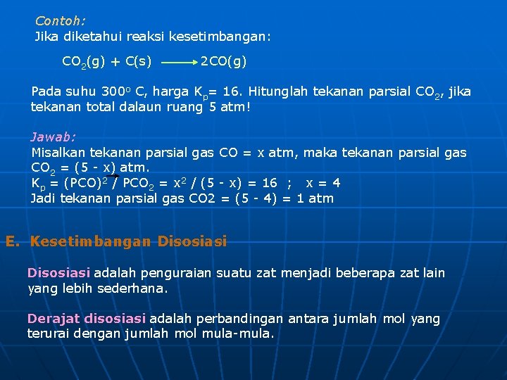 Contoh: Jika diketahui reaksi kesetimbangan: CO 2(g) + C(s) 2 CO(g) Pada suhu 300