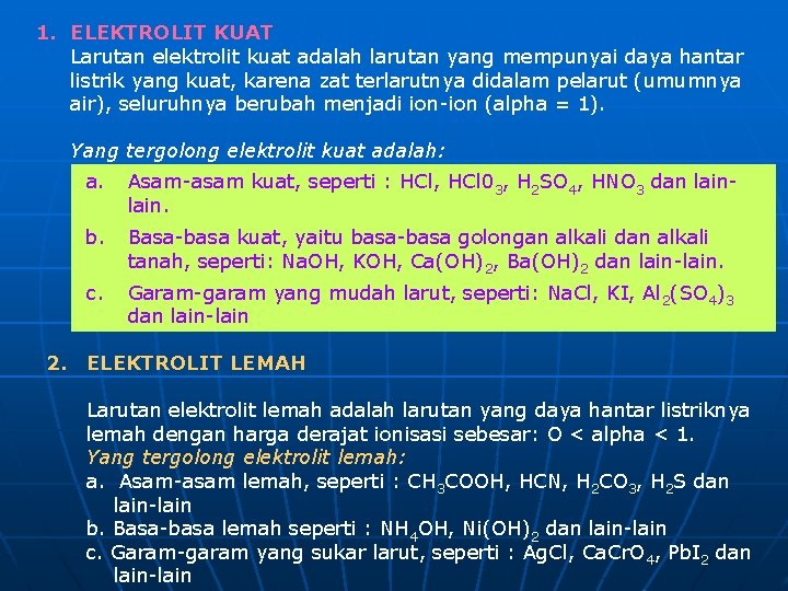 1. ELEKTROLIT KUAT Larutan elektrolit kuat adalah larutan yang mempunyai daya hantar listrik yang