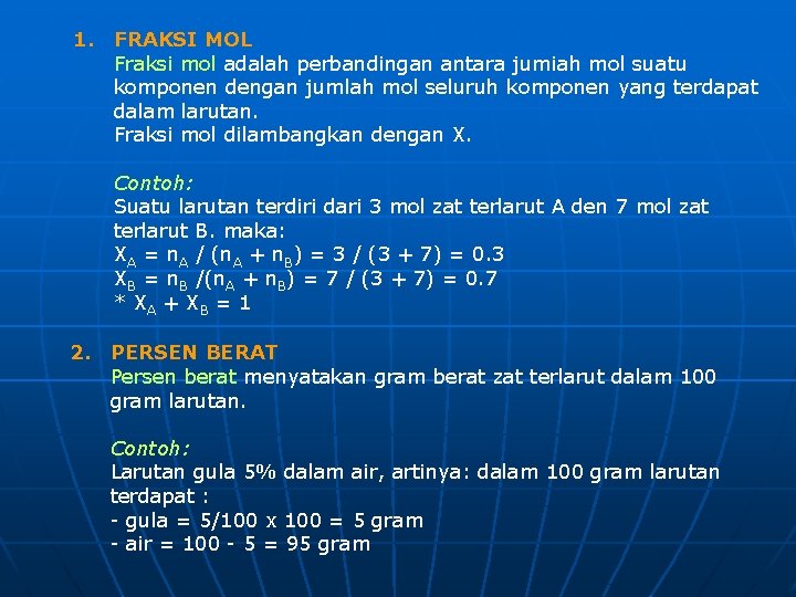 1. FRAKSI MOL Fraksi mol adalah perbandingan antara jumiah mol suatu komponen dengan jumlah