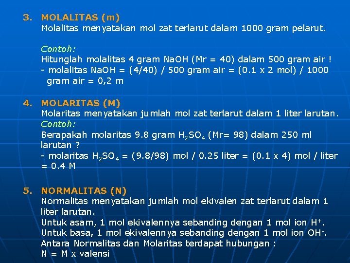 3. MOLALITAS (m) Molalitas menyatakan mol zat terlarut dalam 1000 gram pelarut. Contoh: Hitunglah