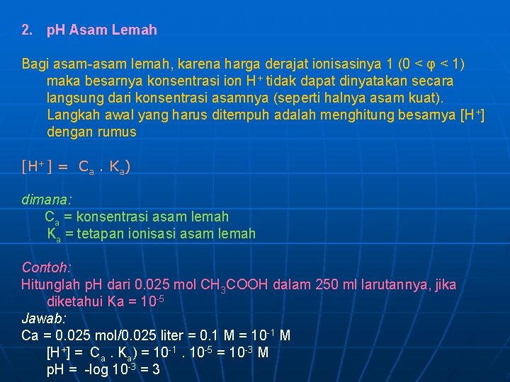 2. p. H Asam Lemah Bagi asam-asam lemah, karena harga derajat ionisasinya 1 (0