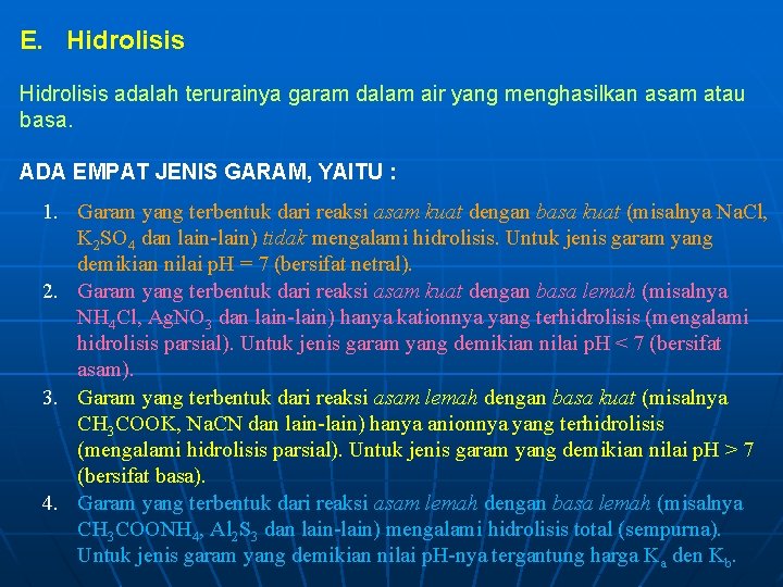 E. Hidrolisis adalah terurainya garam dalam air yang menghasilkan asam atau basa. ADA EMPAT