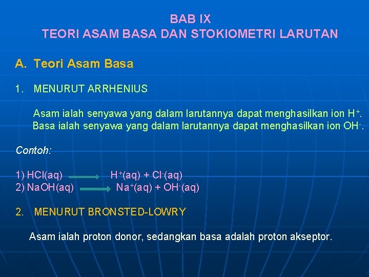 BAB IX TEORI ASAM BASA DAN STOKIOMETRI LARUTAN A. Teori Asam Basa 1. MENURUT