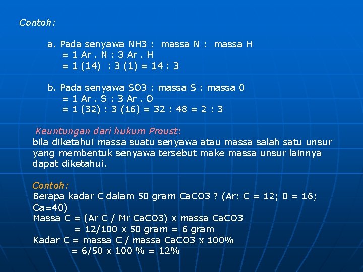 Contoh: a. Pada senyawa NH 3 : massa N : massa H = 1