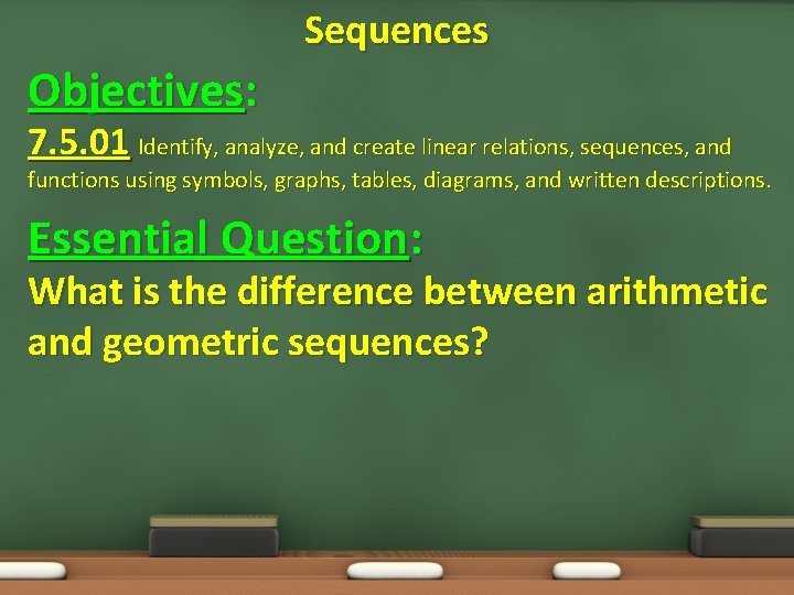 Sequences Objectives: 7. 5. 01 Identify, analyze, and create linear relations, sequences, and functions