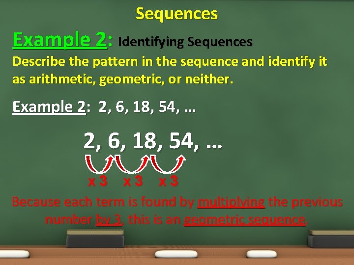 Sequences Example 2: Identifying Sequences Describe the pattern in the sequence and identify it
