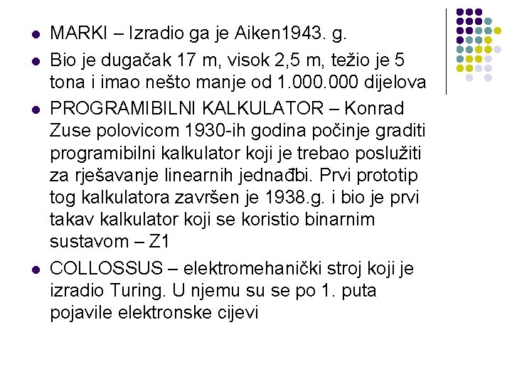 l l MARKI – Izradio ga je Aiken 1943. g. Bio je dugačak 17 l l MARKI – Izradio ga je Aiken 1943. g. Bio je dugačak 17