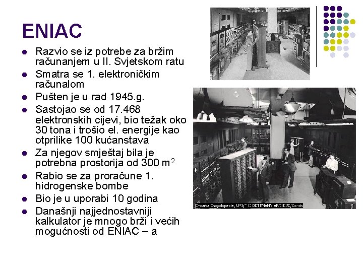 ENIAC l l l l Razvio se iz potrebe za bržim računanjem u II.