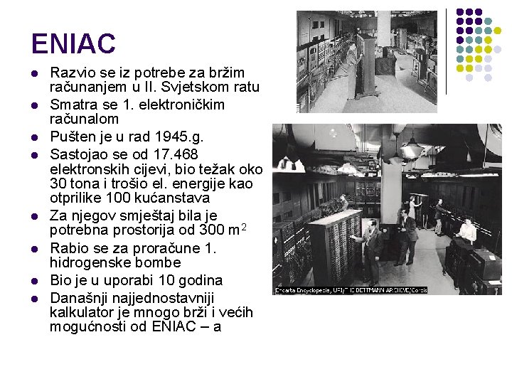 ENIAC l l l l Razvio se iz potrebe za bržim računanjem u II. ENIAC l l l l Razvio se iz potrebe za bržim računanjem u II.