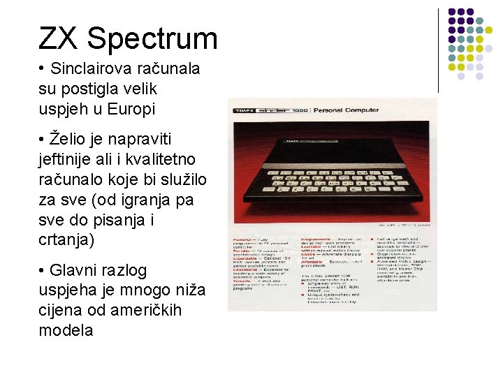 ZX Spectrum • Sinclairova računala su postigla velik uspjeh u Europi • Želio je ZX Spectrum • Sinclairova računala su postigla velik uspjeh u Europi • Želio je