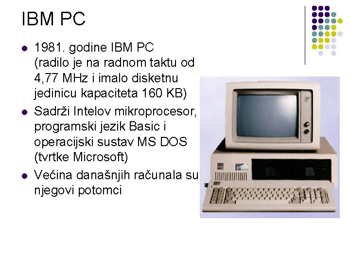 IBM PC l l l 1981. godine IBM PC (radilo je na radnom taktu IBM PC l l l 1981. godine IBM PC (radilo je na radnom taktu