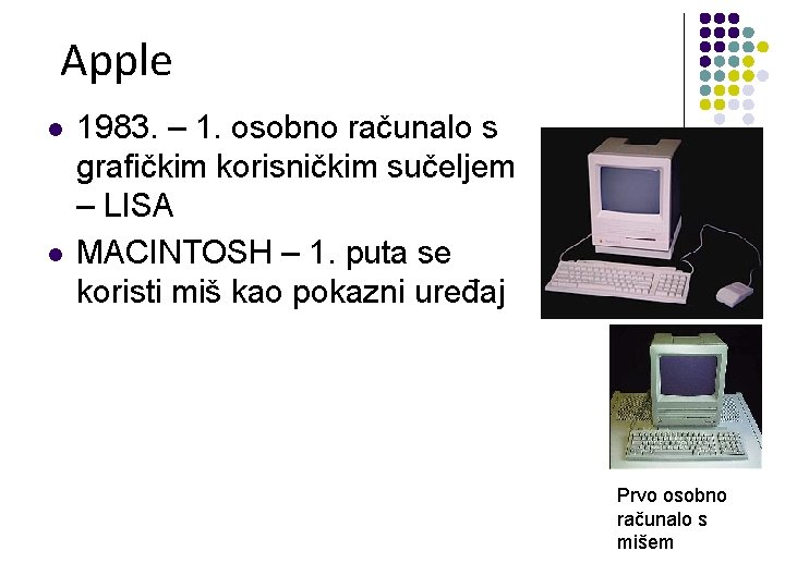 Apple l l 1983. – 1. osobno računalo s grafičkim korisničkim sučeljem – LISA
