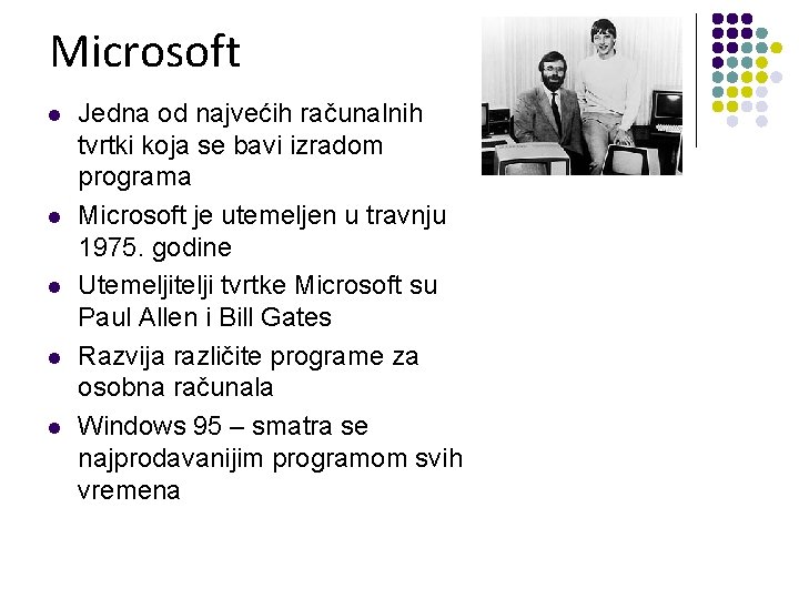 Microsoft l l l Jedna od najvećih računalnih tvrtki koja se bavi izradom programa Microsoft l l l Jedna od najvećih računalnih tvrtki koja se bavi izradom programa
