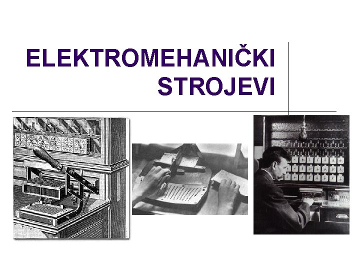 ELEKTROMEHANIČKI STROJEVI ELEKTROMEHANIČKI STROJEVI