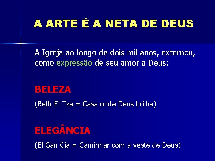 A ARTE É A NETA DE DEUS A Igreja ao longo de dois mil