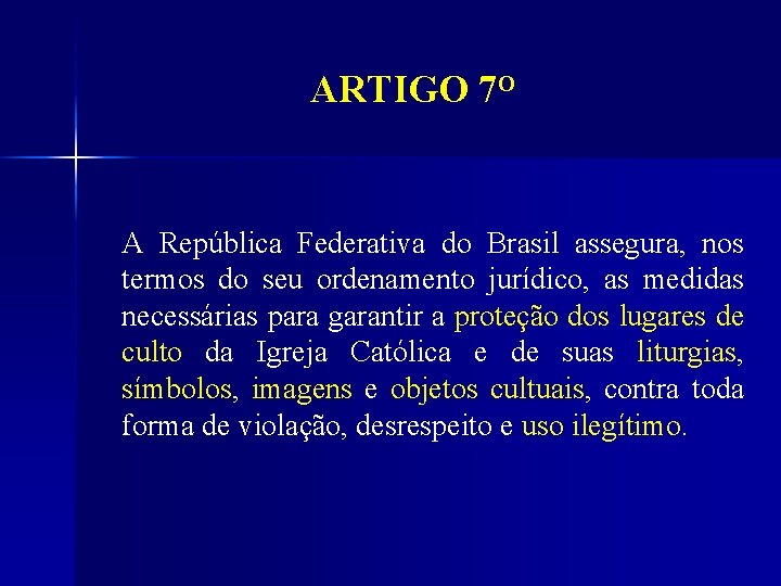 ARTIGO 7 O A República Federativa do Brasil assegura, nos termos do seu ordenamento