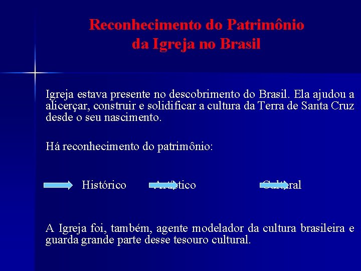 Reconhecimento do Patrimônio da Igreja no Brasil Igreja estava presente no descobrimento do Brasil.