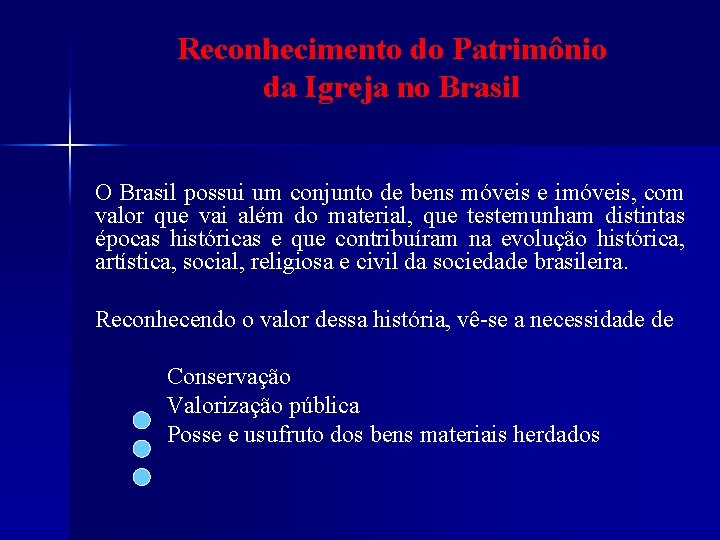 Reconhecimento do Patrimônio da Igreja no Brasil O Brasil possui um conjunto de bens