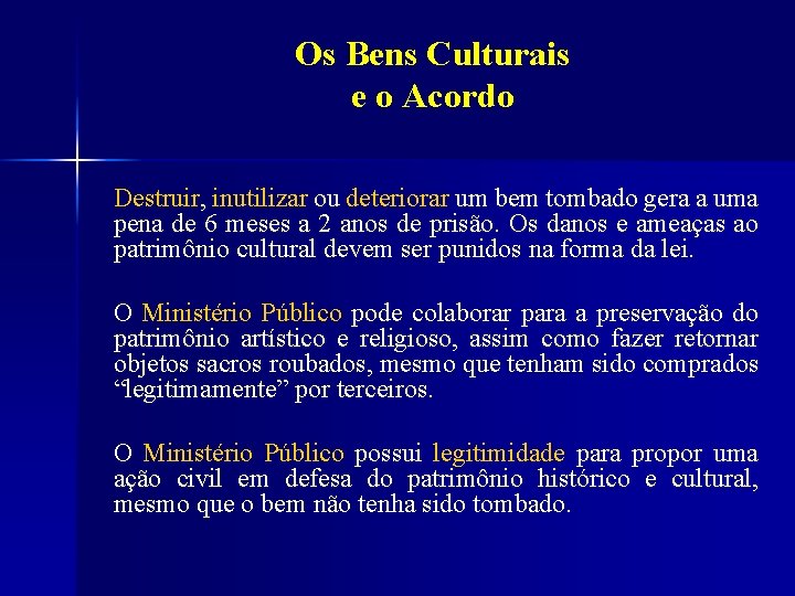 Os Bens Culturais e o Acordo Destruir, inutilizar ou deteriorar um bem tombado gera