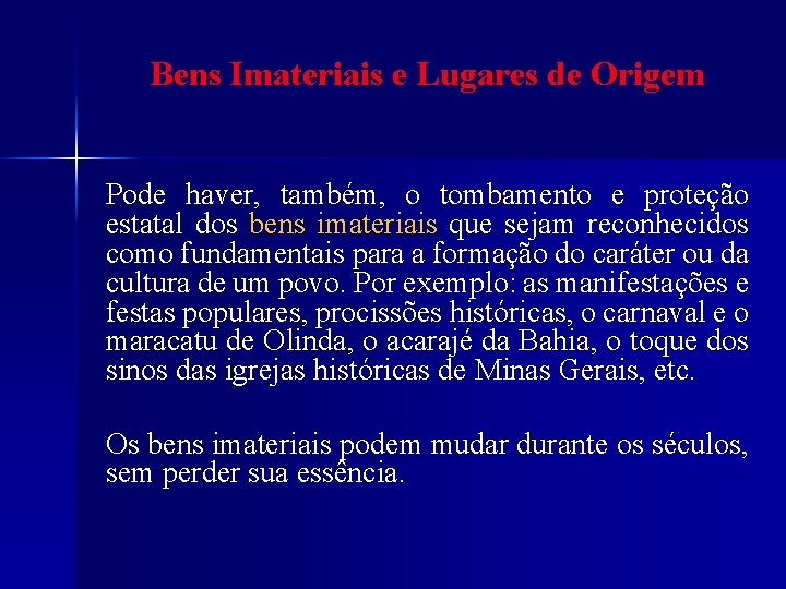 Bens Imateriais e Lugares de Origem Pode haver, também, o tombamento e proteção estatal