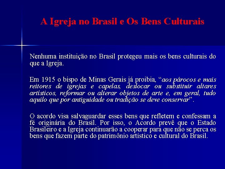 A Igreja no Brasil e Os Bens Culturais Nenhuma instituição no Brasil protegeu mais