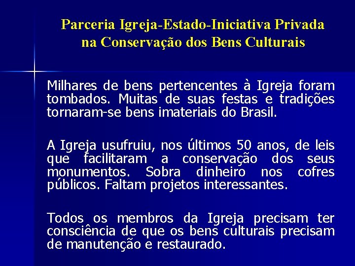 Parceria Igreja-Estado-Iniciativa Privada na Conservação dos Bens Culturais Milhares de bens pertencentes à Igreja