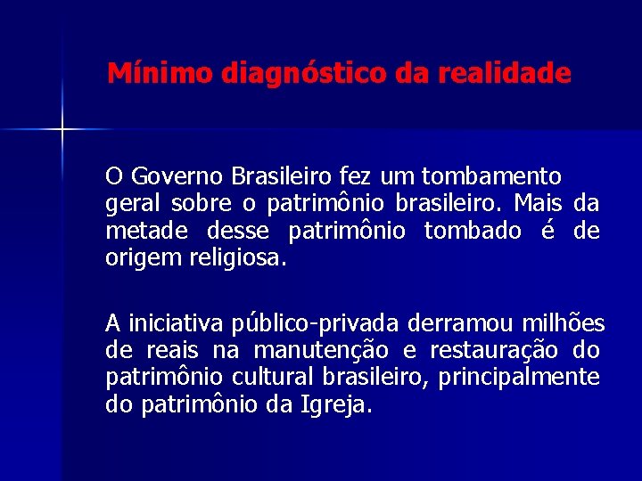 Mínimo diagnóstico da realidade O Governo Brasileiro fez um tombamento geral sobre o patrimônio