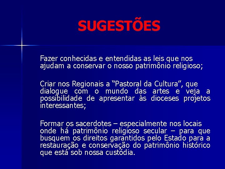 SUGESTÕES Fazer conhecidas e entendidas as leis que nos ajudam a conservar o nosso