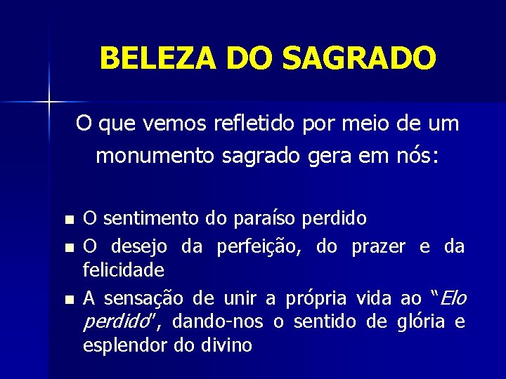 BELEZA DO SAGRADO O que vemos refletido por meio de um monumento sagrado gera