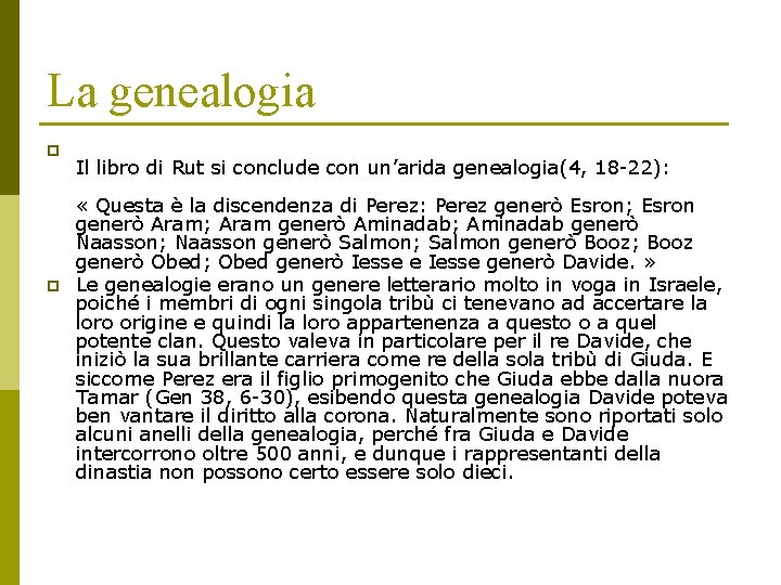 La genealogia p p Il libro di Rut si conclude con un’arida genealogia(4, 18
