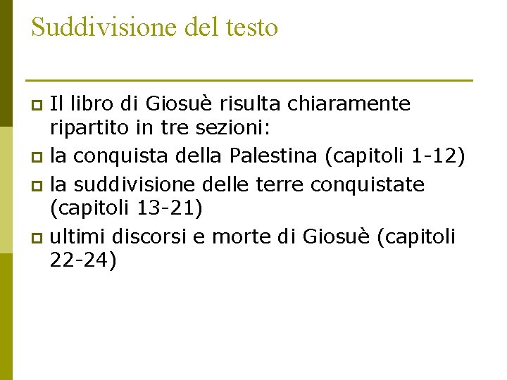 Suddivisione del testo Il libro di Giosuè risulta chiaramente ripartito in tre sezioni: p