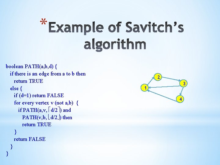 * boolean PATH(a, b, d) { if there is an edge from a to