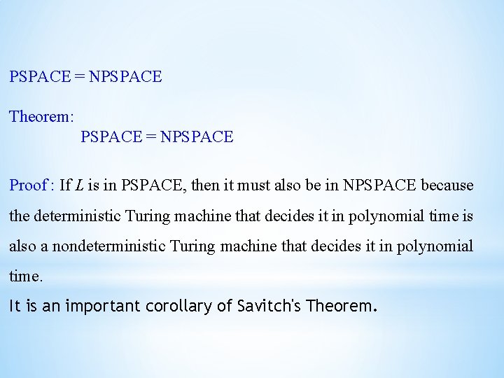 PSPACE = NPSPACE Theorem: PSPACE = NPSPACE Proof : If L is in PSPACE,