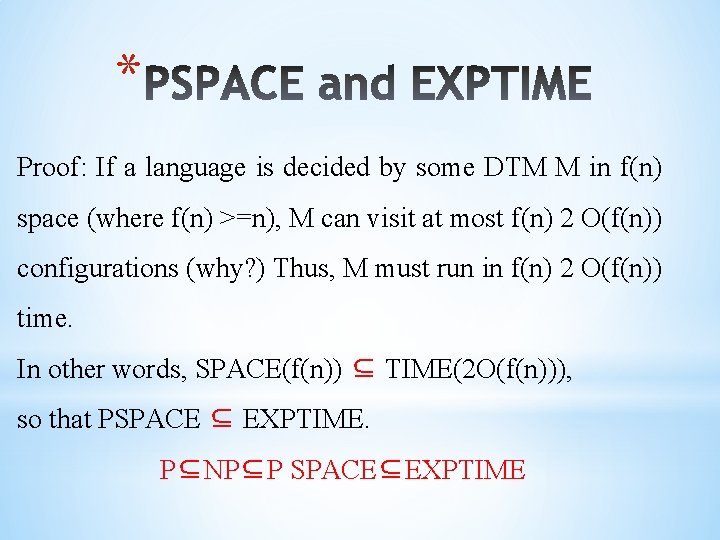 * Proof: If a language is decided by some DTM M in f(n) space