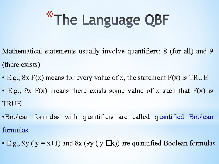 * Mathematical statements usually involve quantifiers: 8 (for all) and 9 (there exists) •