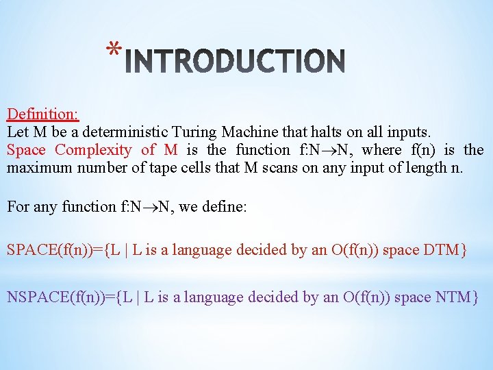 * Definition: Let M be a deterministic Turing Machine that halts on all inputs.