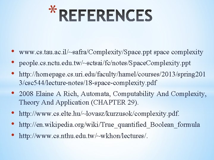 * • • • www. cs. tau. ac. il/~safra/Complexity/Space. ppt space complexity • 2008