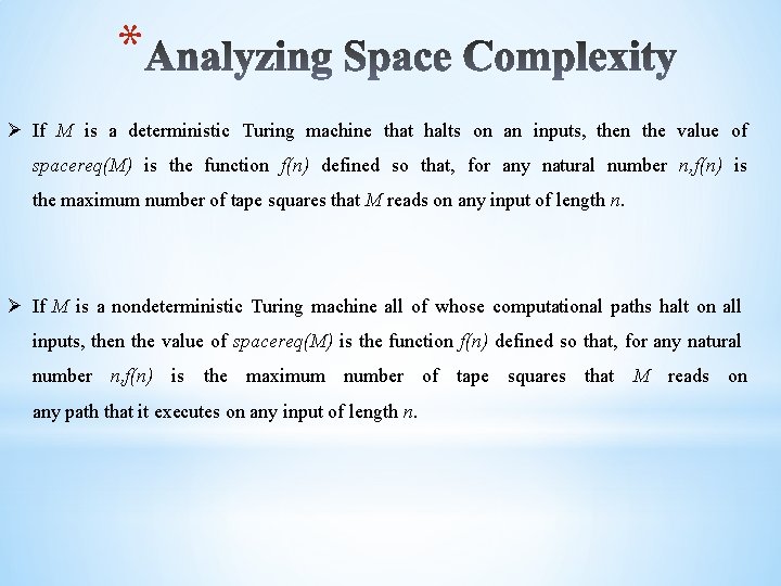 * Ø If M is a deterministic Turing machine that halts on an inputs,